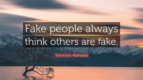 when people constantly claim others are fake